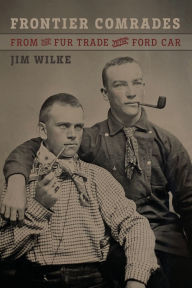 Rapidshare free download ebooks pdf Frontier Comrades: From the Fur Trade to the Ford Car 9781496243331