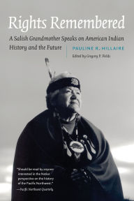 Title: Rights Remembered: A Salish Grandmother Speaks on American Indian History and the Future, Author: Pauline R. Hillaire