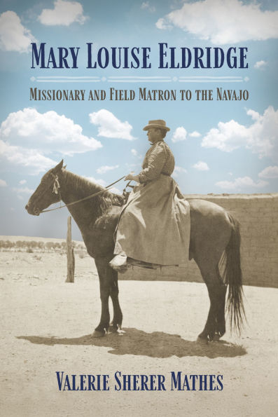 Mary Louise Eldridge: Missionary and Field Matron to the Navajos
