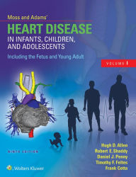 Title: Moss & Adams' Heart Disease in Infants, Children, and Adolescents, Including the Fetus and Young Adult, Author: Hugh D. Allen