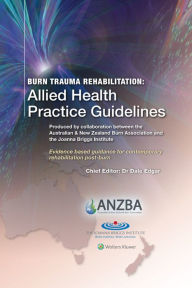 Title: Burn Trauma Rehabilitation: Allied Health Practice Guidelines: Produced by Collaboration between the Australian & New Zealand Burn Association and the Johanna Briggs Institute, Author: Dale Edgar