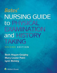 Title: Bates' Nursing Guide to Physical Examination and History Taking / Edition 2, Author: Beth Hogan-Quigley MSN