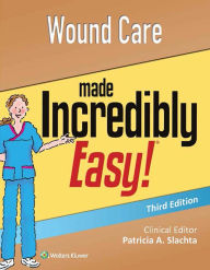 Title: Wound Care Made Incredibly Easy, Author: Lippincott Williams & Wilkins