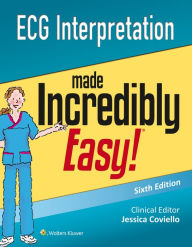 Title: ECG Interpretation Made Incredibly Easy / Edition 6, Author: Lippincott  Williams & Wilkins