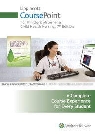 Title: Lippincott Coursepoint for Maternal Child Health Nursing: Care of the Childbearing Childrearing Family, Author: Adele Pillitteri PhD RN Pnp