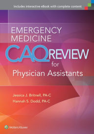 Title: Emergency Medicine CAQ Review for Physician Assistants, Author: Jessica J Britnell MS