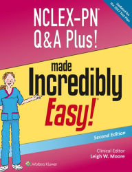 Title: Nclex-PN Q&A Plus! Made Incredibly Easy!, Author: Leigh W Moore Msn RN Cnor CNE