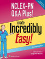 NCLEX-PN Q&A Plus! Made Incredibly Easy!