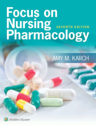 Title: Focus on Nursing Pharmacology / Edition 7, Author: Amy M. Karch RN