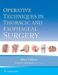 Title: Operative Techniques in Thoracic and Esophageal Surgery, Author: Mary Hawn