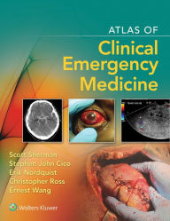 Title: Atlas of Clinical Emergency Medicine, Author: Scott C. Sherman