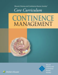 Title: Wound, Ostomy and Continence Nurses Society Core Curriculum: Continence Management, Author: OSTOMY AND CONTINENCE NURSES SOCIETY WOUND