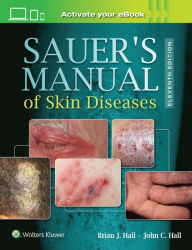 Title: Sauer's Manual of Skin Diseases / Edition 11, Author: John C. Hall