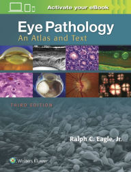 Title: Eye Pathology: An Atlas and Text / Edition 3, Author: Ralph C. Eagle Jr. MD