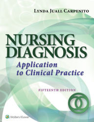 Title: Nursing Diagnosis: Application to Clinical Practice / Edition 15, Author: Lynda Juall Carpenito RN