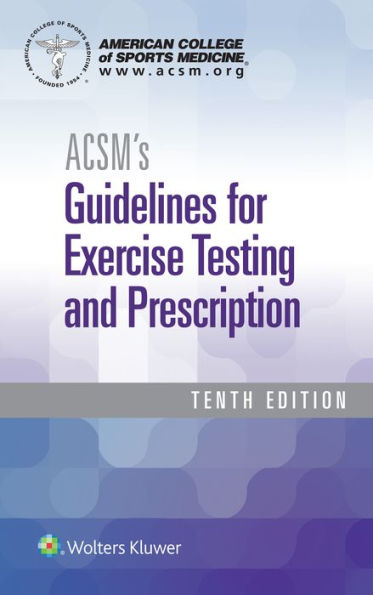 ACSM's Guidelines for Exercise Testing and Prescription / Edition 10