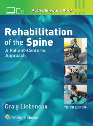 Title: Rehabilitation of the Spine: A Patient-Centered Approach / Edition 3, Author: Craig Liebenson