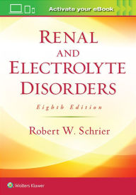 Title: Renal and Electrolyte Disorders / Edition 8, Author: Robert W. Schrier MD