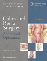 Title: Colon and Rectal Surgery: Abdominal Operations, Author: Steven D. Wexner