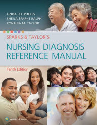 Title: Sparks & Taylor's Nursing Diagnosis Reference Manual / Edition 10, Author: Linda Phelps DNP
