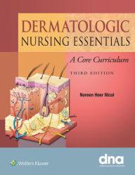 Title: Dermatologic Nursing Essentials: A Core Curriculum, Author: Noreen Nicol