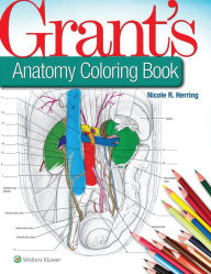 Title: Grant's Anatomy Coloring Book, Author: Nicole R. Herring PhD