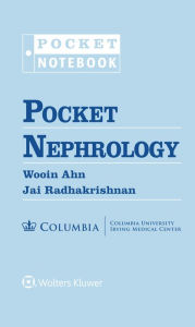 Title: Pocket Nephrology / Edition 1, Author: Wooin Ahn MD