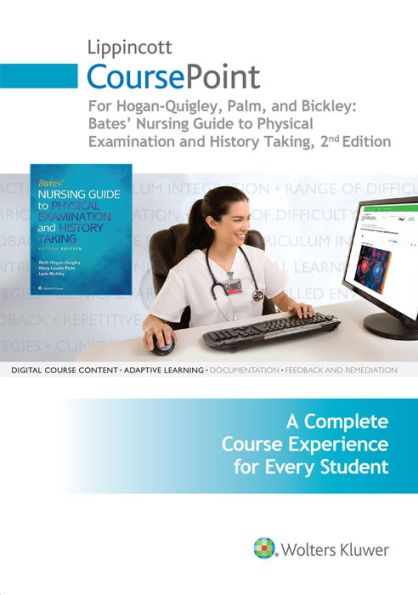 Lippincott CoursePoint for Hogan-Quigley, Palm & Bickley: Bates Nursing Guide to Physical Examination and History Taking / Edition 2