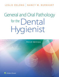 Title: General and Oral Pathology for the Dental Hygienist, Author: Leslie Delong