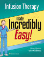 Infusion Therapy Made Incredibly Easy / Edition 5