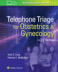 Title: Telephone Triage for Obstetrics & Gynecology / Edition 3, Author: Vicki Long