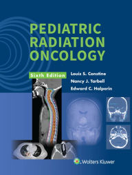 Title: Pediatric Radiation Oncology, Author: Louis S. Constine