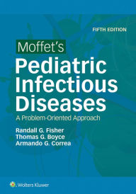 Title: Moffet's Pediatric Infectious Diseases: A Problem-Oriented Approach, Author: Randall Fisher