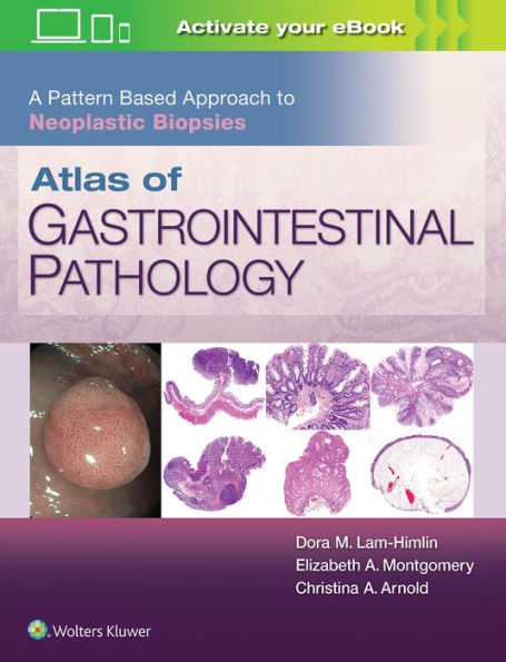 Atlas of Gastrointestinal Pathology: A Pattern Based Approach to Neoplastic Biopsies / Edition 1