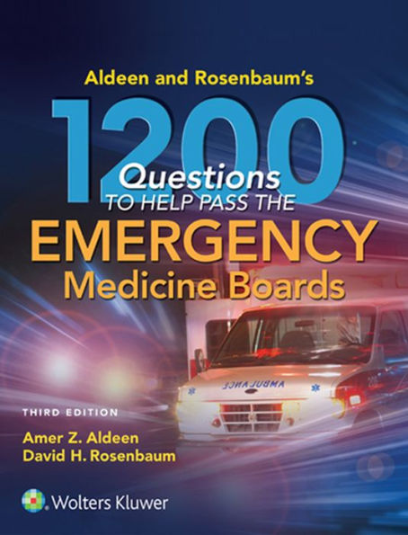 Aldeen and Rosenbaum's 1200 Questions to Help You Pass the Emergency Medicine Boards