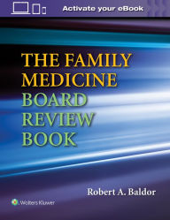 Title: The Family Medicine Board Review Book, Author: Robert A. Baldor MD
