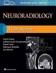 Title: Neuroradiology: A Core Review, Author: Prachi Dubey MD