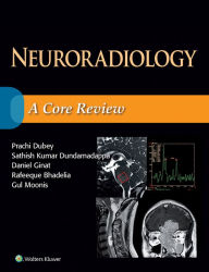 Title: Neuroradiology: A Core Review, Author: Rob Moir