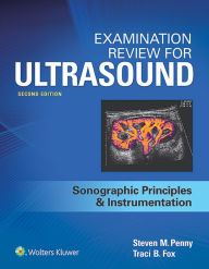 Title: Examination Review for Ultrasound: SPI: Sonographic Principles & Instrumentation / Edition 2, Author: Steven Penny