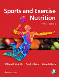 Title: Sports and Exercise Nutrition / Edition 5, Author: William D. McArdle PhD