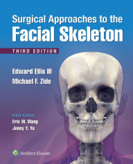 Title: Surgical Approaches to the Facial Skeleton, Author: III Edward Ellis