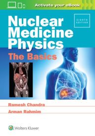 Title: Nuclear Medicine Physics: The Basics / Edition 8, Author: Ramesh Chandra PhD