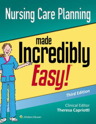 Title: Nursing Care Planning Made Incredibly Easy / Edition 3, Author: Lippincott  Williams & Wilkins