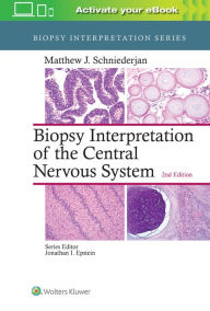 Title: Biopsy Interpretation of the Central Nervous System / Edition 2, Author: Matthew J. Schniederjan MD