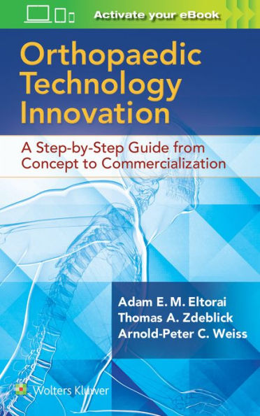 Orthopaedic Technology Innovation: A Step-by-Step Guide from Concept to Commercialization / Edition 1