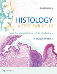 Title: Histology: A Text and Atlas: With Correlated Cell and Molecular Biology, Author: Wojciech Pawlina