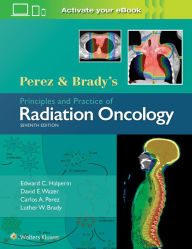 Read books online free download Perez & Brady's Principles and Practice of Radiation Oncology by Edward C. Halperin MD, David E. Wazer MD, Carlos A. Perez MD, Luther W. Brady MD iBook DJVU FB2 9781496386793 English version