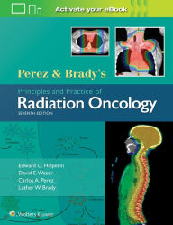 Download books pdf online Perez & Brady's Principles and Practice of Radiation Oncology by Edward C. Halperin MD, David E. Wazer MD, Carlos A. Perez MD, Luther W. Brady MD in English 9781496386793