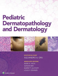 Title: Pediatric Dermatopathology and Dermatology, Author: Alejandro A. Gru