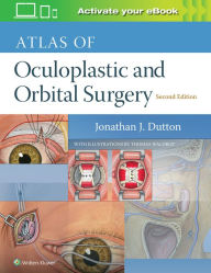 Title: Atlas of Oculoplastic and Orbital Surgery / Edition 2, Author: Jonathan Dutton MD